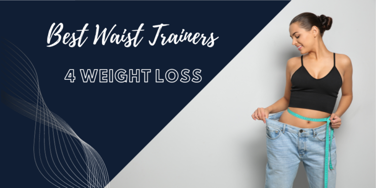The Best Waist Trainer for Weight Loss: Top 7 Waist Trainers of 2024!