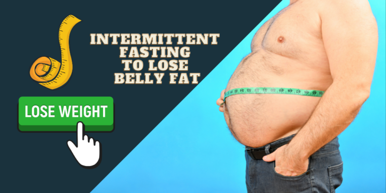 Intermittent Fasting to Lose Belly Fat: Healthy Weight Loss