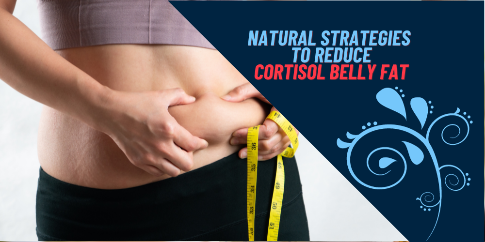 a girl grabbing her fat with a tape measure and a frame that says natural strategies to reduce cortisol belly fat.
